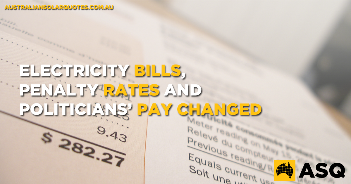 Electricity Bills, Penalty Rates and Politicians' Pay Changed